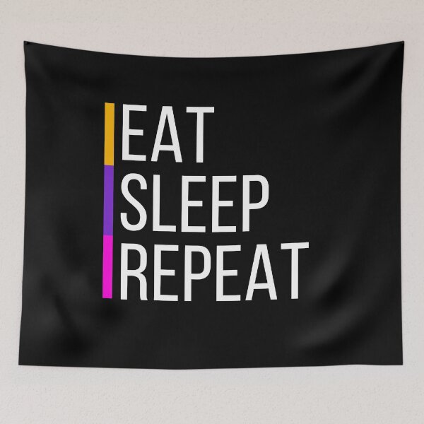 Item preview, Eat Sleep Repeat, Eat, Sleep, Repeat designed and sold by Martist01.