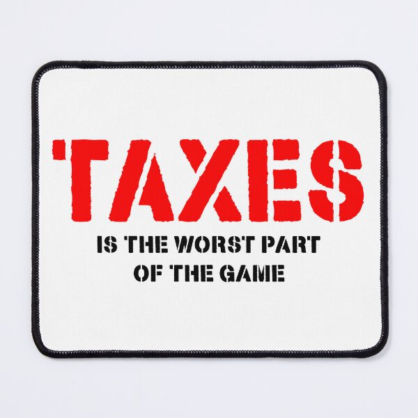 Item preview, Taxes is the worst part of the game designed and sold by NOURLANDART.