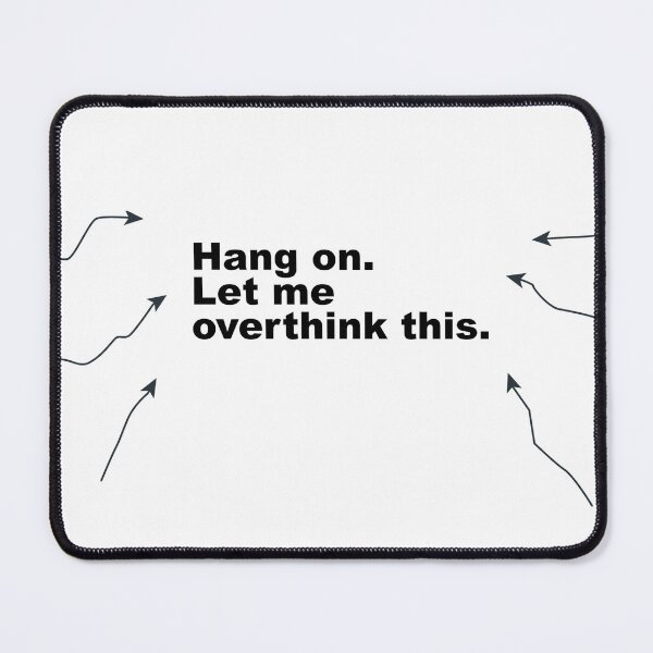 Item preview, Hang on. Let me overthink this designed and sold by PrintTheeTee.