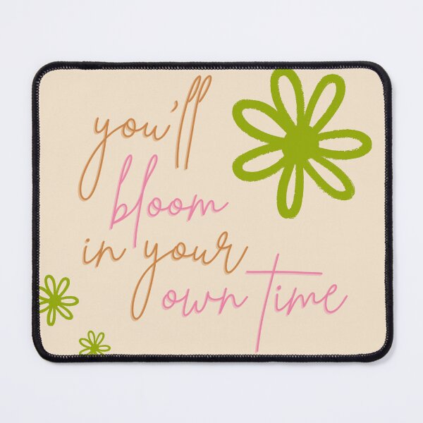 Item preview, You'll Bloom in Your Own Time designed and sold by Libby :).
