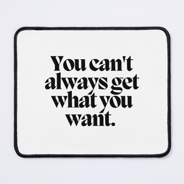 Item preview, You can't always get what you want.  designed and sold by CharmStudio.