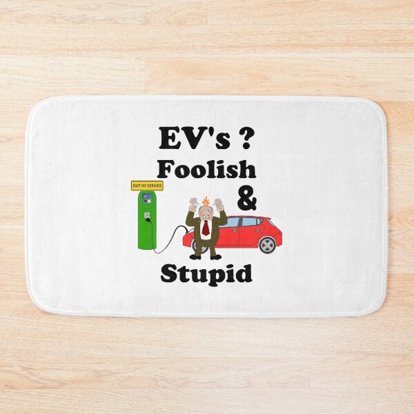 Item preview, EV's? Foolish & Stupid - Not All Of Us Like The Idea Of Electric Vehicles. designed and sold by Oaks Creations.