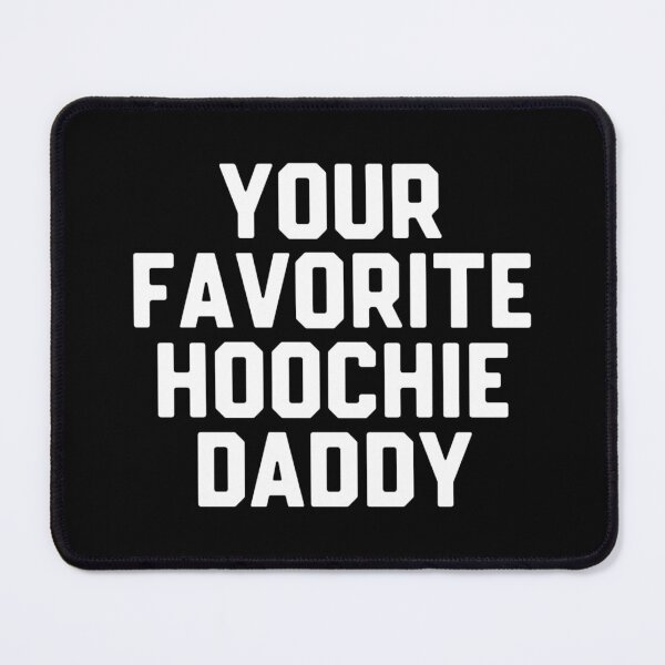 Item preview, Your Favorite Hoochie Daddy designed and sold by DIRTYDUNNZ.