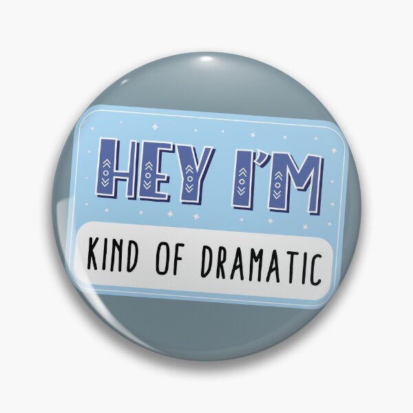 Item preview, Hey I'm kind of dramatic designed and sold by Neadoodles.