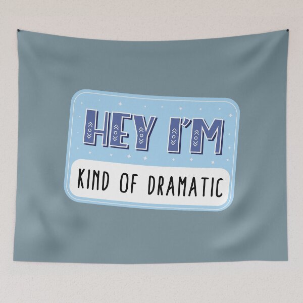 Item preview, Hey I'm kind of dramatic designed and sold by Neadoodles.