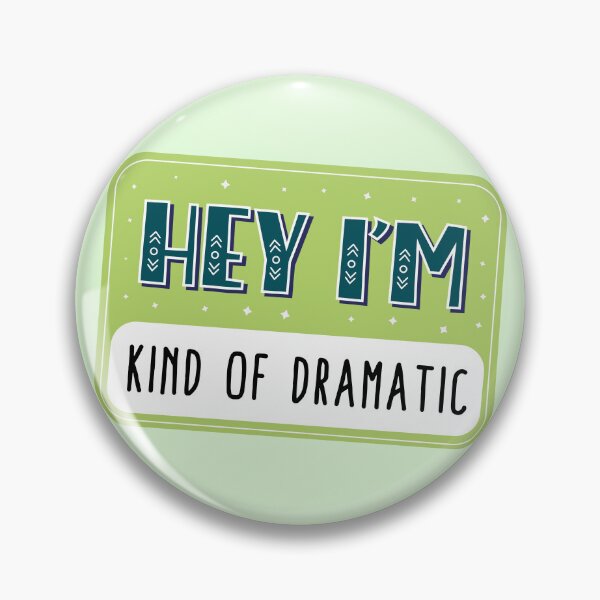 Item preview, Hey I'm kind of dramatic designed and sold by Neadoodles.