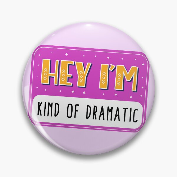Item preview, Hey I'm kind of dramatic designed and sold by Neadoodles.