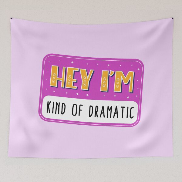 Item preview, Hey I'm kind of dramatic designed and sold by Neadoodles.