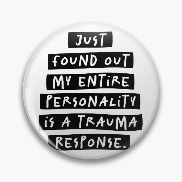 Item preview, Just Found Out My Entire Personality Is A Trauma Response BW designed and sold by souloff.
