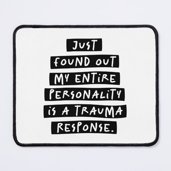 Item preview, Just Found Out My Entire Personality Is A Trauma Response BW designed and sold by souloff.