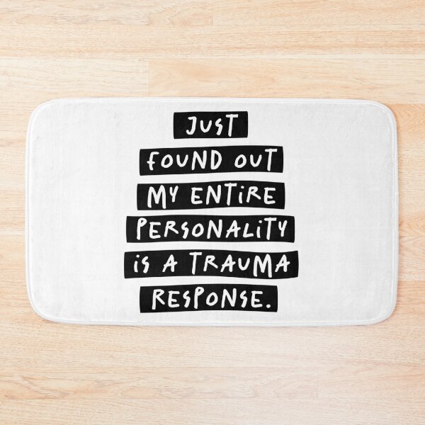Item preview, Just Found Out My Entire Personality Is A Trauma Response BW designed and sold by souloff.