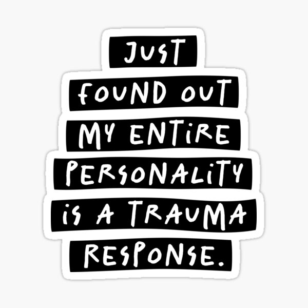 Item preview, Just Found Out My Entire Personality Is A Trauma Response BW designed and sold by souloff.