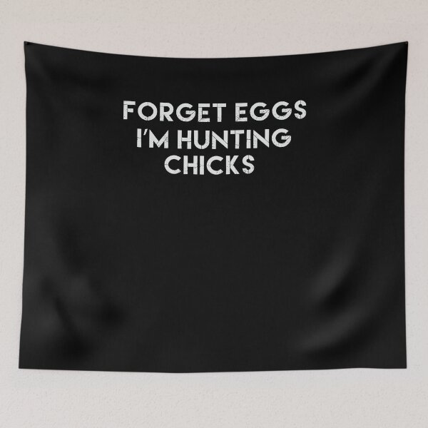 Item preview, Forget Eggs I'm Hunting Chicks  designed and sold by TeeTimeGuys.