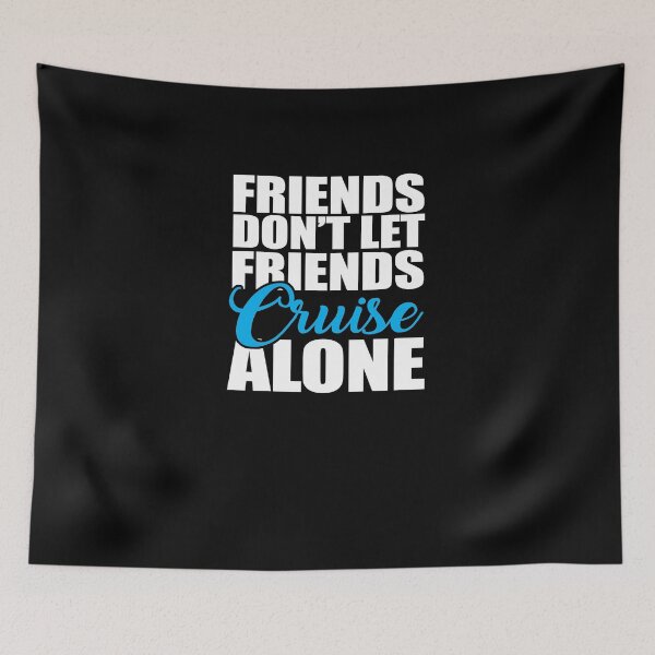 Item preview, Friends Don't Let Friends Cruise Alone V2 designed and sold by TeeTimeGuys.