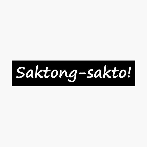 Artikelvorschau, „Saktong-sakto! „ in TAGALOG bedeutet „ Perfekt “ auf ENGLISCH entworfen und verkauft von PabloBSanchez.