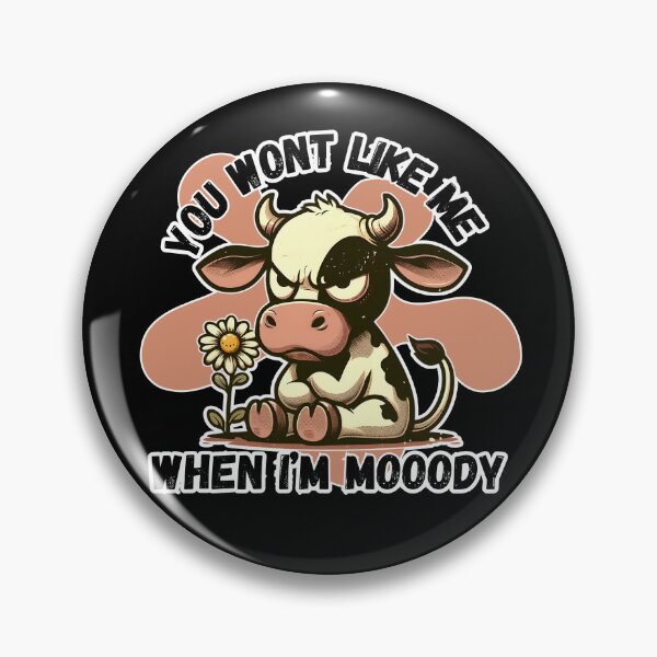 Artikelvorschau, Du wirst mich nicht mögen, wenn ich eine Mooody Cow bin entworfen und verkauft von Fr0mtheMachine.