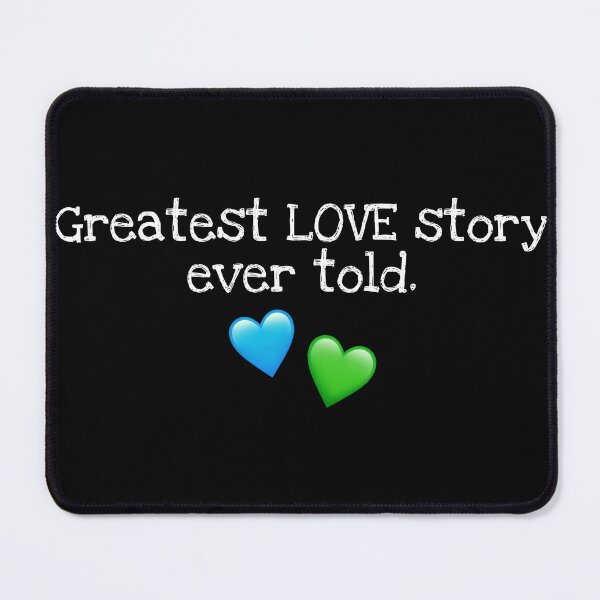 Artikelvorschau, Greatest love story ever told. entworfen und verkauft von TineFromMars.
