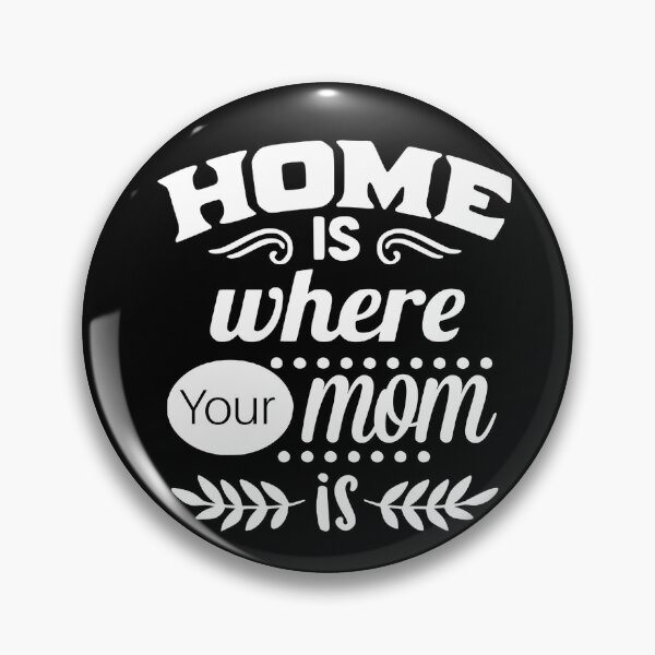 Item preview, Home is Where Your MOM is designed and sold by Wilcox PhotoArt.