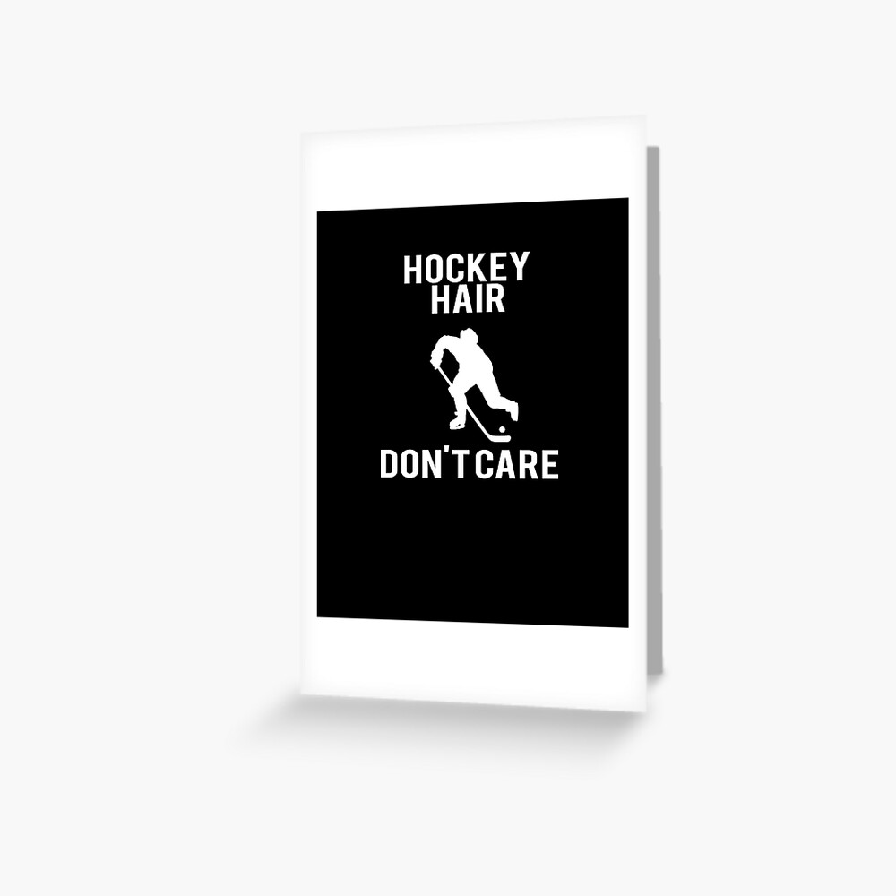 Hockey Hair Don T Care Greeting Card By Teetimeguys Redbubble