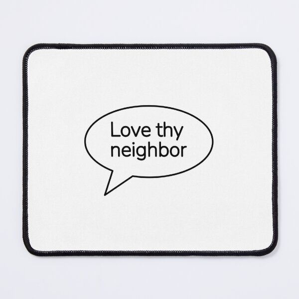 Item preview, Love thy neighbor  designed and sold by Inspirationmotivation.