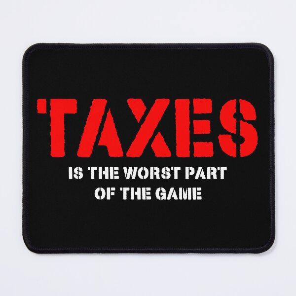 Item preview, Taxes is the worst part of the game designed and sold by NOURLANDART.