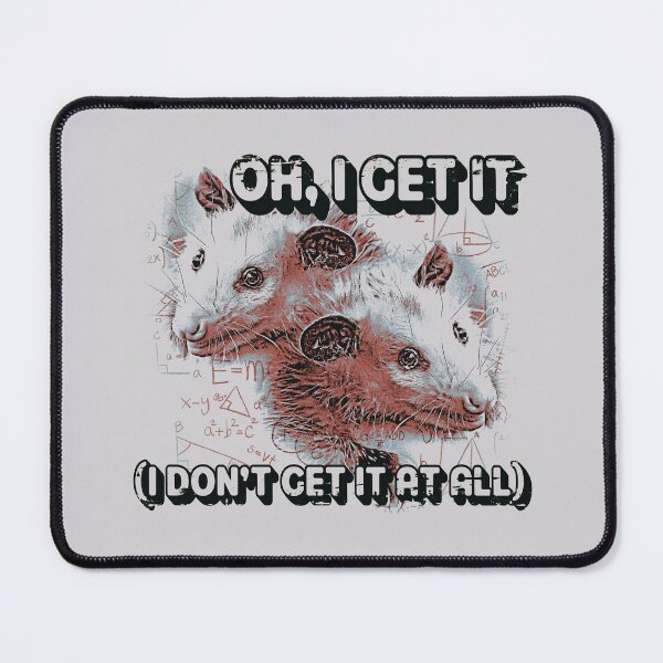 Item preview, Oh I Get It, I Dont't Get It At All. Funny Possum Meme designed and sold by DragonScar.