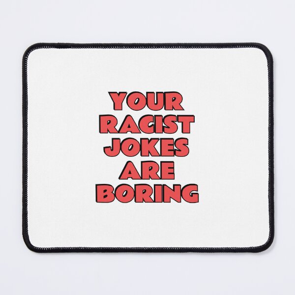 Item preview, Your Racist Jokes Are Boring designed and sold by Inspirationmotivation.