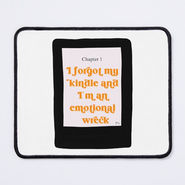 Item preview, forgot my kindle and i'm an emotional wreck designed and sold by gumballols.