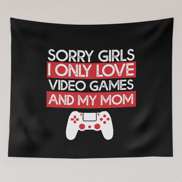 Item preview, Sorry Girls I Love Video Games & My Mom designed and sold by ArabCorner.