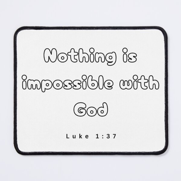 Item preview, Nothing is impossible with God.luke 1:37. designed and sold by Chicas-wonder.
