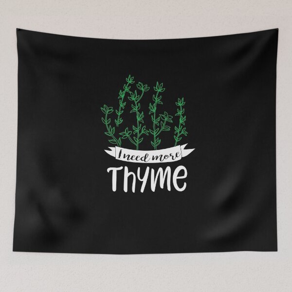 Item preview, I Need More Thyme  designed and sold by TeeTimeGuys.