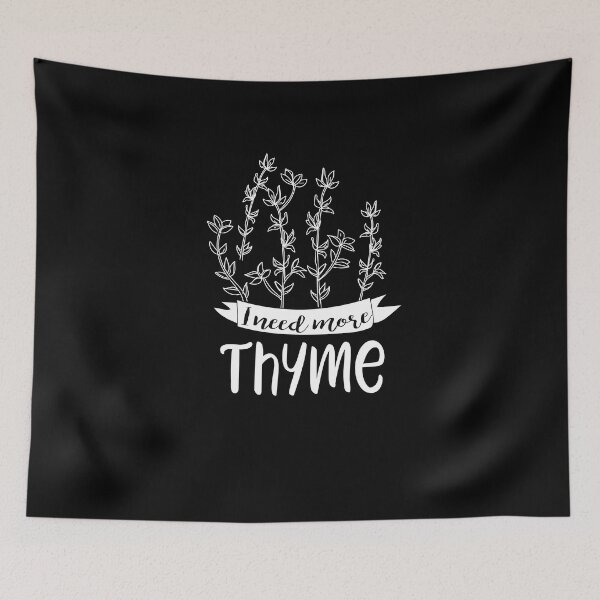 Item preview, I Need More Thyme  designed and sold by TeeTimeGuys.