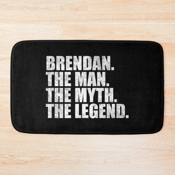 Item preview, Brendan Name Brendan The Man The Myth The legend designed and sold by Teelogic.