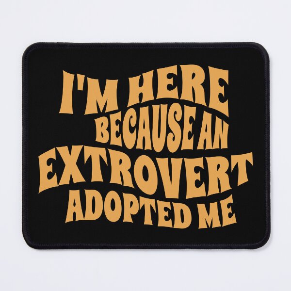 Item preview, I'm Here Because An Extrovert Adopted Me - Funny Introverts Humour Gift designed and sold by InkyGenies.
