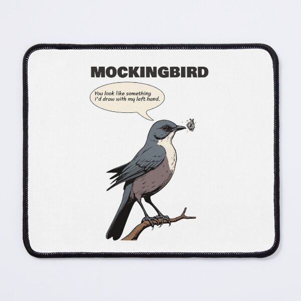 Item preview, Mockingbird Keeps Mocking Me - Funny Mockingbird Quote for Birdperson designed and sold by thecatcouch.