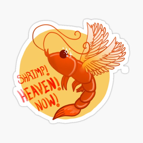 Shrimp! Heaven! Now! Sticker