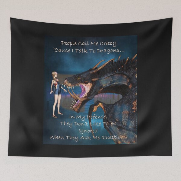 Item preview, People Call Me Crazy For Talking To Dragons designed and sold by Patricia Brown.