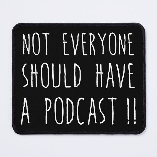 Item preview, Podcast Humor: 'Not Everyone Should Have a Podcast' Tee designed and sold by gook78.