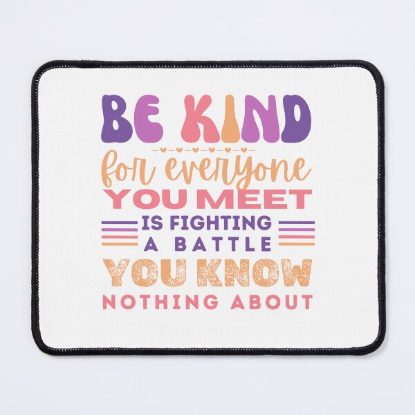 Item preview, Be kind, for everyone you meet is fighting a battle you know nothing about designed and sold by ParenthoodPuns.