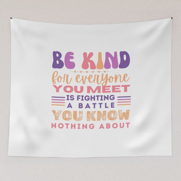 Item preview, Be kind, for everyone you meet is fighting a battle you know nothing about designed and sold by ParenthoodPuns.