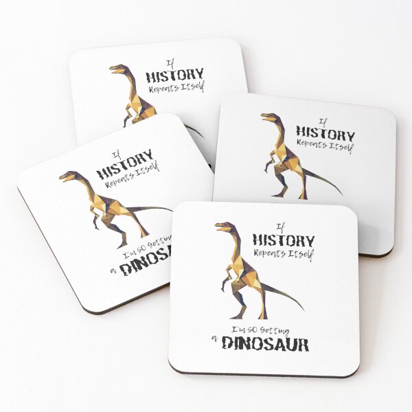 Item preview, If History Repeats Itself I am so Getting a Dinosaur designed and sold by alczar.