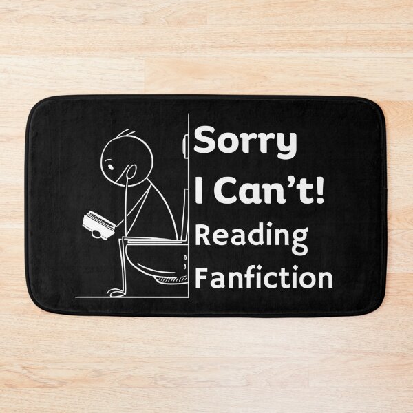 Item preview, Sorry I can't, Reading Fanfiction | Funny Fanfic Bathroom Reading with Stick Man Reading Book on Toilet Seat Fanfiction Lovers Humor designed and sold by moproconcepts.