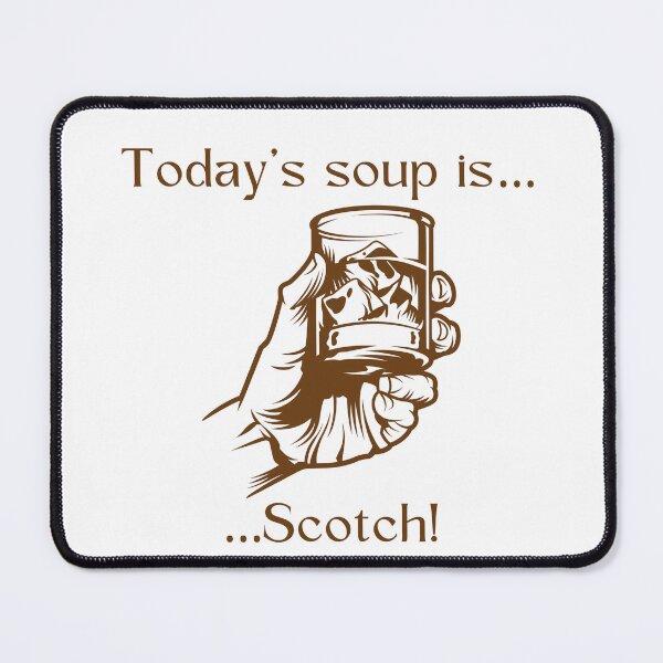 Item preview, Today’s soup is… Scotch! designed and sold by Silver Lining Gift Co..