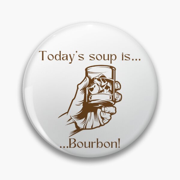 Item preview, Today’s soup is… Bourbon! designed and sold by Silver Lining Gift Co..