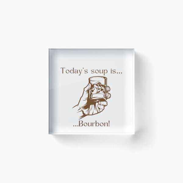 Item preview, Today’s soup is… Bourbon! designed and sold by Silver Lining Gift Co..