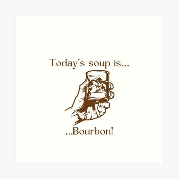 Item preview, Today’s soup is… Bourbon! designed and sold by Silver Lining Gift Co..