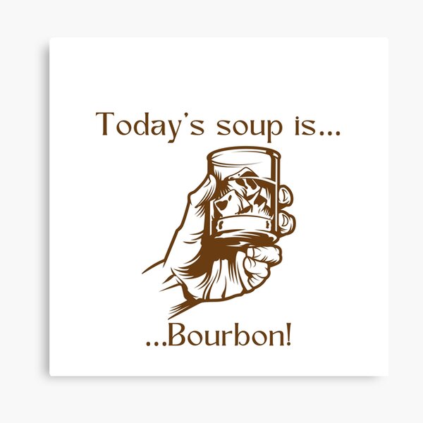 Item preview, Today’s soup is… Bourbon! designed and sold by Silver Lining Gift Co..