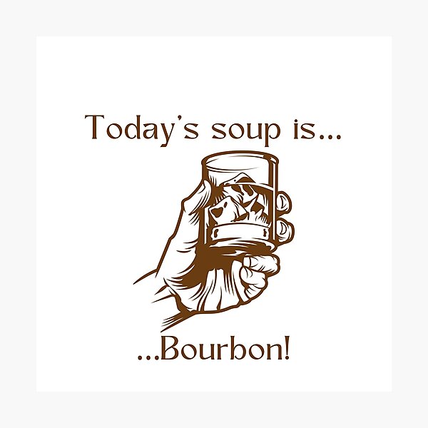 Item preview, Today’s soup is… Bourbon! designed and sold by Silver Lining Gift Co..