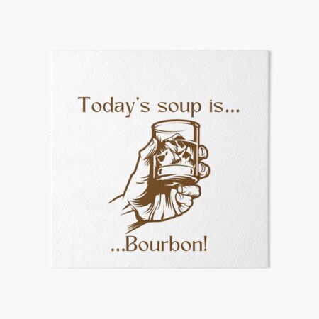 Item preview, Today’s soup is… Bourbon! designed and sold by Silver Lining Gift Co..