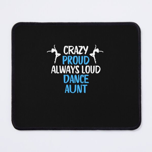 Item preview, Crazy Proud Always Loud Dance Aunt Funny Dance Aunt Gift designed and sold by lou731.
